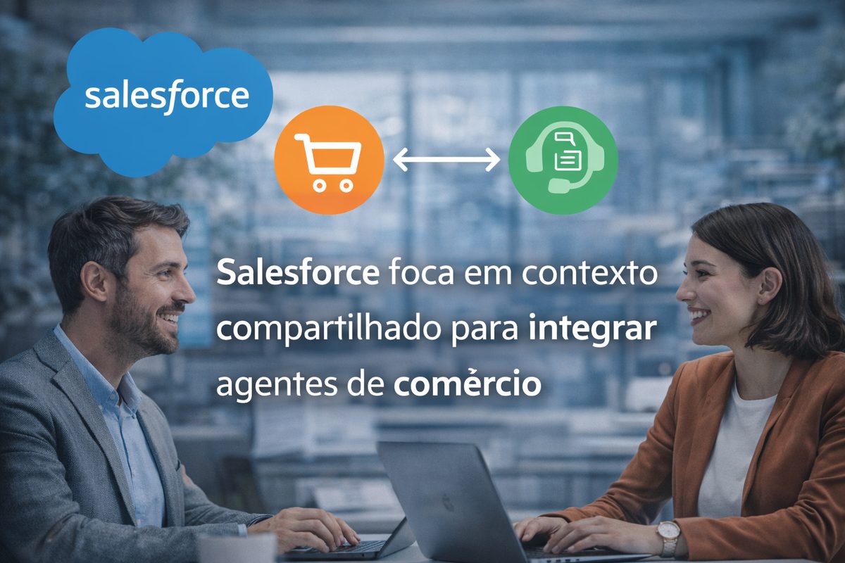 Salesforce foca em contexto compartilhado para integrar agentes de comércio